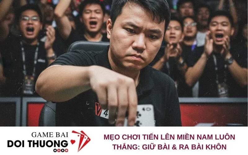 Mẹo Chơi Tiến Lên Miền Nam Luôn Thắng: Giữ Bài & Ra Bài Khôn